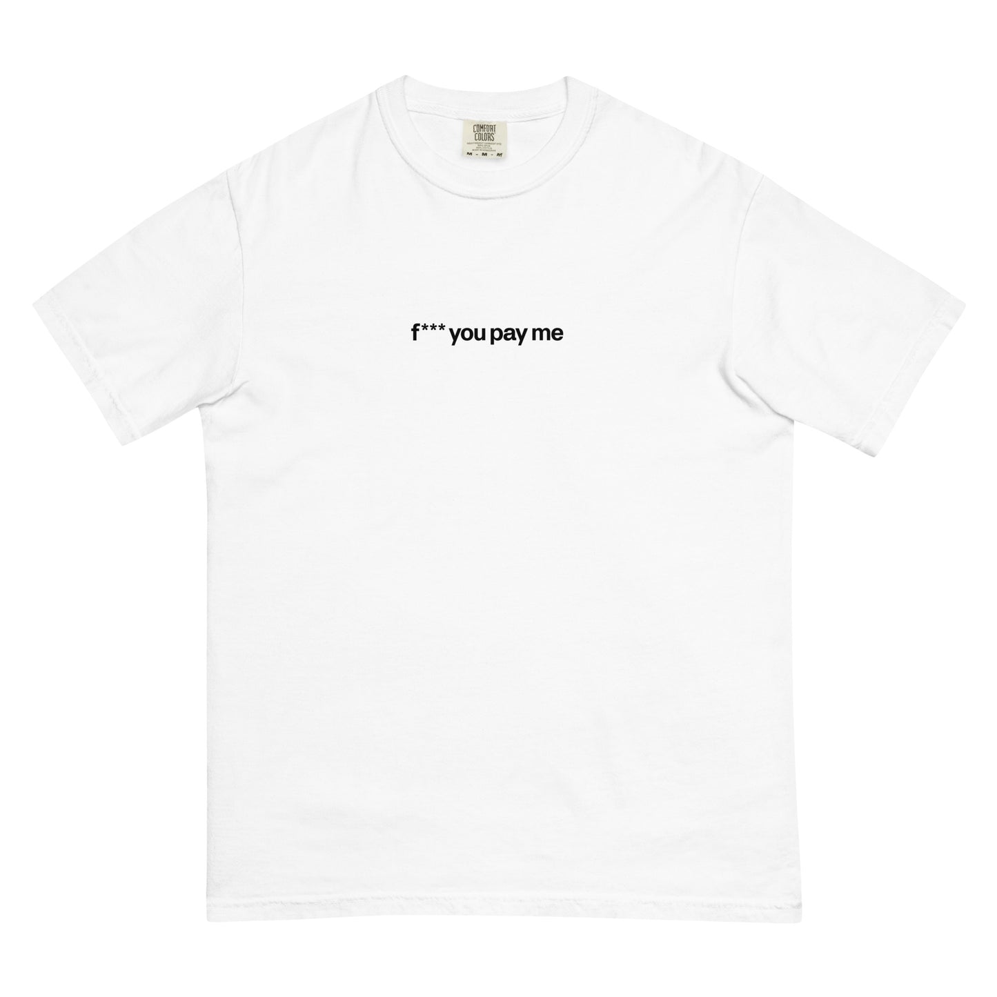 FU Pay Me T-Shirt